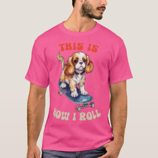 Cavalier das ist, wie ich rollen T-Shirt
