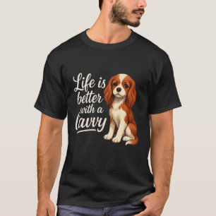 Cavalier King Charles Spaniel Leben ist besser mit T-Shirt