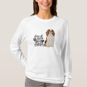 Cavalier King Charles Spaniel - Stay At Home Hunde T-Shirt