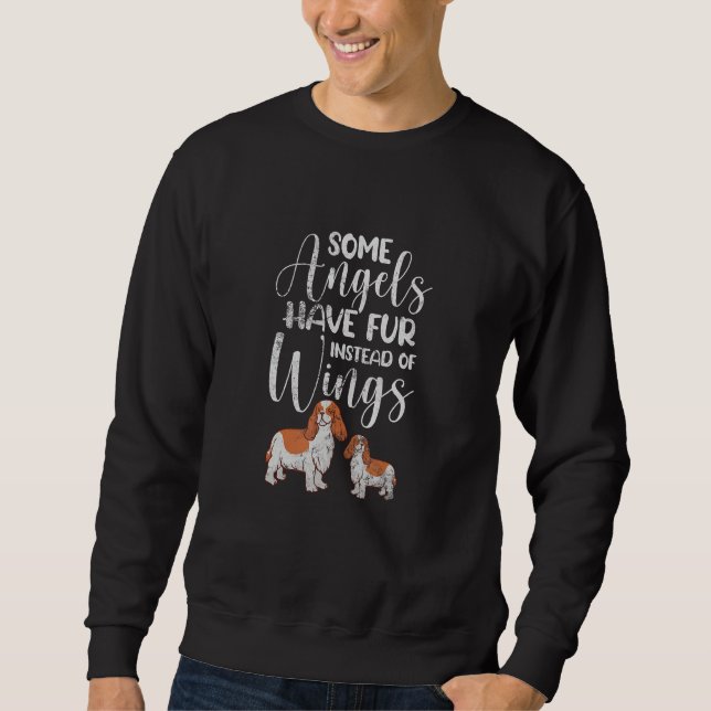 Cavalier King Some Angels Have Fur Instead Wings D Sweatshirt (Vorderseite)