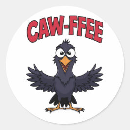CAW-FFEE Funny Crow Coffee Lover Runder Aufkleber