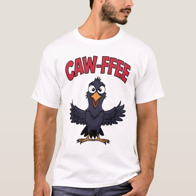 CAW-FFEE Funny Crow Coffee Lover T-Shirt (Vorderseite)