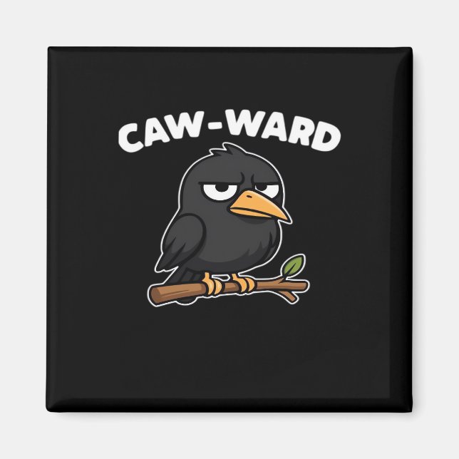 Caw-Ward lustiger Spruch Magnet (Vorne)