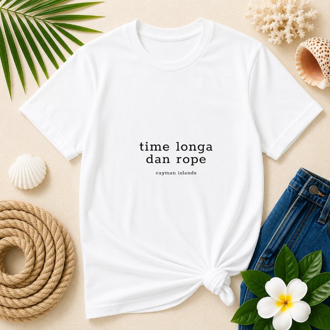 Cayman Dialect 'Time Longa Dan Rope' Personalisier T-Shirt (Pineapple Paperie_Spoken Like a True Caymanian_Zazzle T-shirt Front_time longa dan rope)