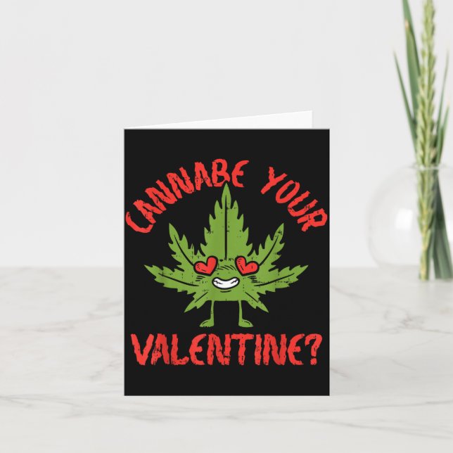 Cbe Your Valentine Weed Stoner  Karte (Vorderseite)