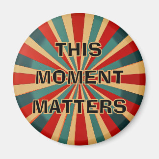 "Ce moment compte" Starburst Magnet