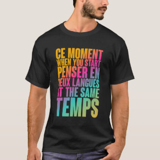 Ce Moment, wenn Sie Pensar en Deux Sprachen starte T-Shirt