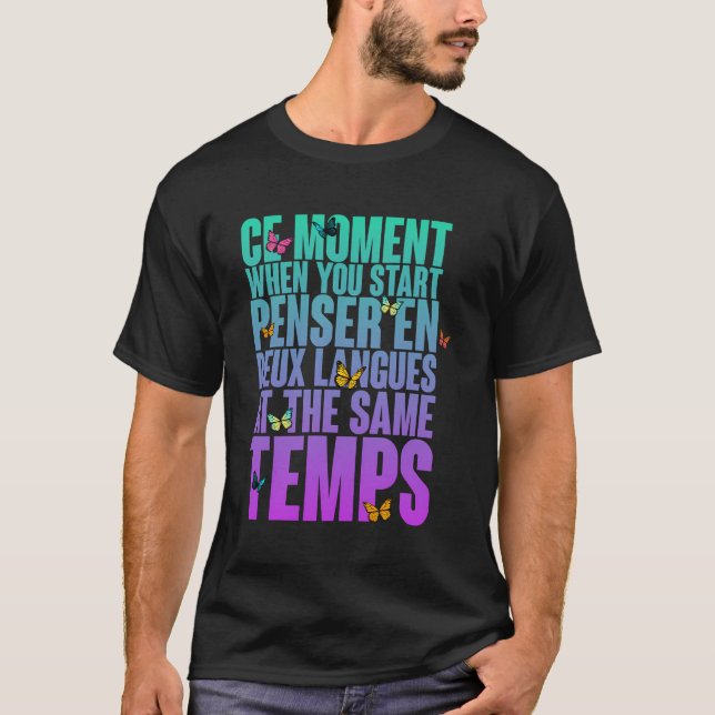 Ce Moment, wenn Sie Pensar en Deux Sprachen starte T-Shirt (Vorderseite)