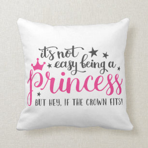 Ce N'Est Pas Facile D'Être Une Princesse Coussin