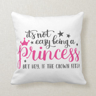 Ce N'Est Pas Facile D'Être Une Princesse Coussin