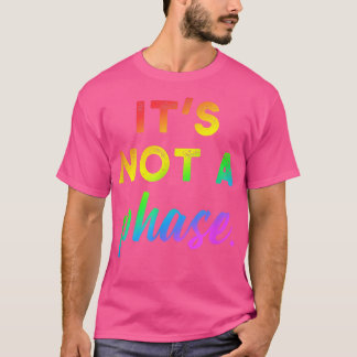 Ce n'est pas une phase LGBTQ Pride Gay T-Shirt