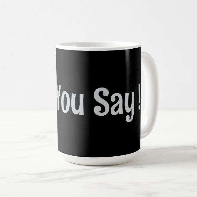 Ce Que Tu Dis ! Collection Mug café (Devant droit)