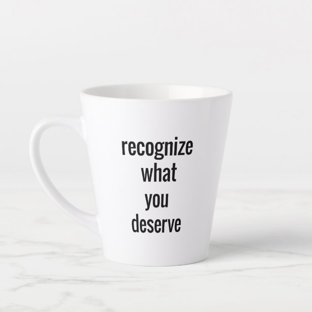 Ce que vous méritez Latte Mug (Gauche)
