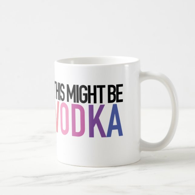 "Ceci pourrait être tasse de thé/café de vodka" (Droite)