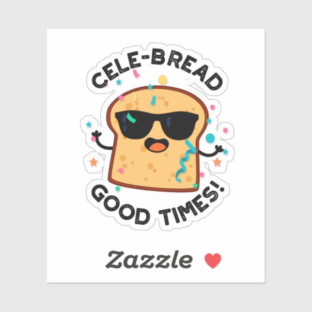 Cele Broad Good Times Funny Bread Pun Aufkleber (Blatt)
