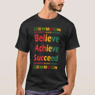 Celebrate Black History Glaube an Erfolg T-Shirt