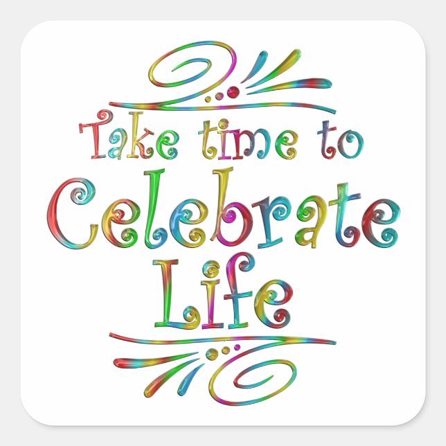 Celebrate Life Quadratischer Aufkleber (Vorderseite)