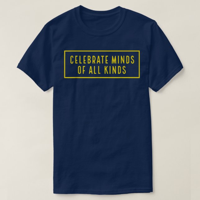 Celebrate Minds Of All Kinds Autism Neurodiversity T-Shirt (Design vorne)