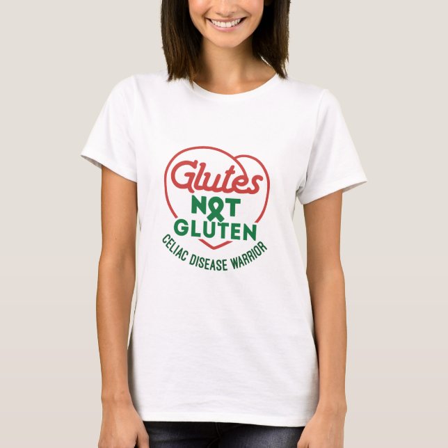 Celiac Disease Awareness Glutes Not Gluten T-Shirt (Vorderseite)