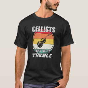Cellisten kommen nicht in Treble Cello Orchestra T-Shirt