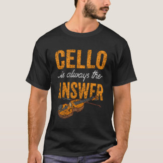Cello ist immer die Antwort Musiker Spieler Cellis T-Shirt