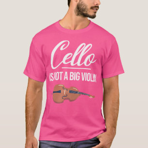 Cello ist kein großer Violine-Funny-Cellist-Musike T-Shirt