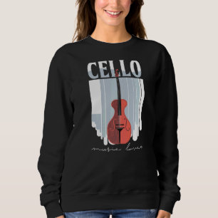 Cello Music Cellist Musician Cello Player Orcheste Sweatshirt