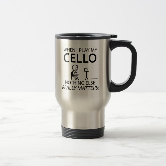 Cello Nothing spielt noch eine Rolle Reisebecher (Rechts)