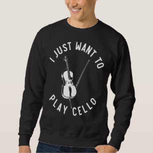 Cello Player Musik, die ich gerade Gewollt, um Cel Sweatshirt
