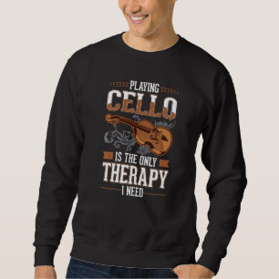 Cello Therapy Cello Player Cellist 2 Sweatshirt