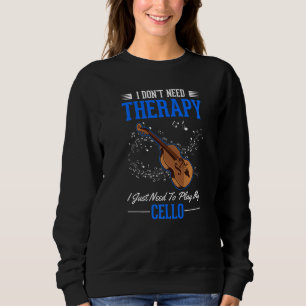 Cello Therapy Cello Player Cellist Sweatshirt