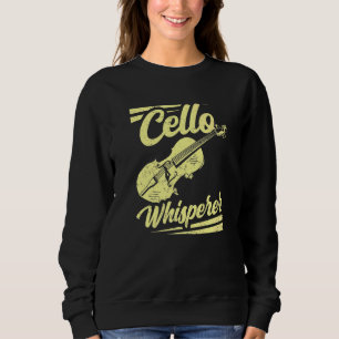 Cello Whisperer Instrument Cellist Player Musician Sweatshirt