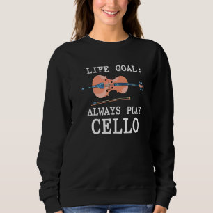 Cellospieler Lebensziel Cellist Orchester Musiker Sweatshirt