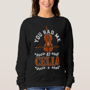 Cellospieler You Had Me At Cello Orchester Cellist Sweatshirt