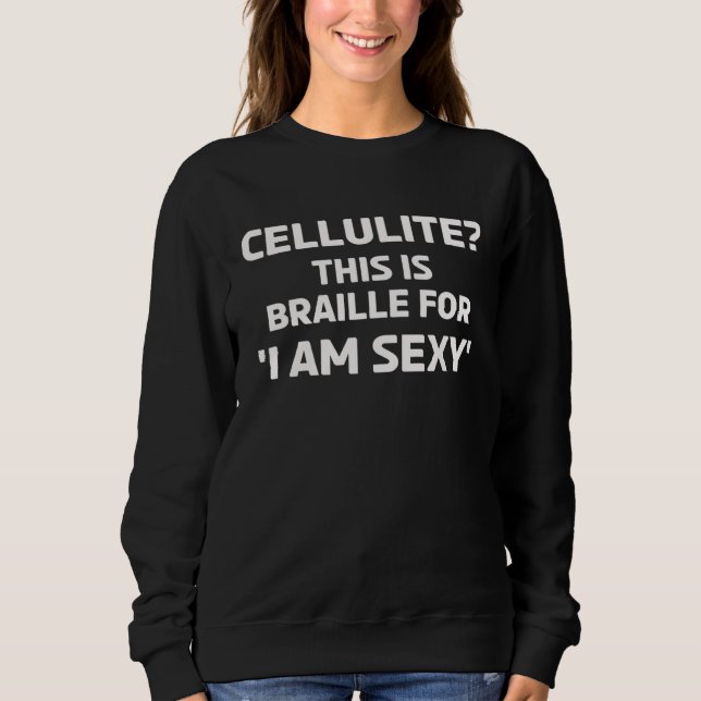Cellulite Braille Stop Body Shaming Lady Girl Woma Sweatshirt (Vorderseite)