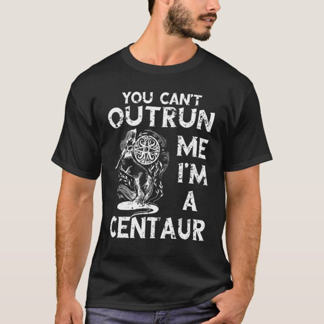 Centaur Ancient Greek Mythology You Can t Outrun M T-Shirt (Vorderseite)