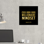CEO Millionaire Mindset Motivierend Zitatfokus Pr Foliendrucke<br><div class="desc">CEO Millionaire Mindset Motivierend Zitat Druck. Ein inspirierendes Poster,  das Sie in Ihrem Arbeitsbereich platzieren können. Unterschreiben Sie unten Ihren Namen,  indem Sie die Textdetails bearbeiten.</div>