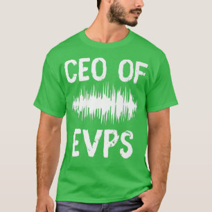 CEO von EVPS Ghost Jagen paranormale Spuk Inves T-Shirt