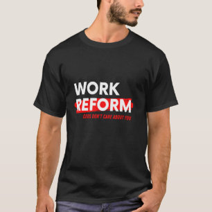 Ceos kümmern sich nicht um Ihre Arbeitsreform 1 T-Shirt