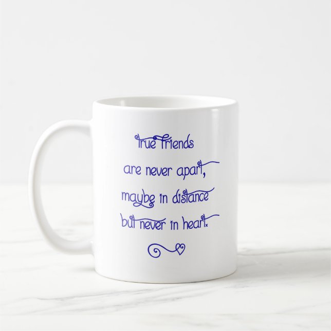 Ceramic Mug - True Friends Are Never Apart... Kaffeetasse (Links)
