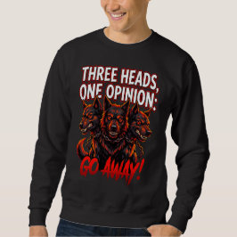 Cerberus Three Heads One Opinion Funny Myth Humor Sweatshirt