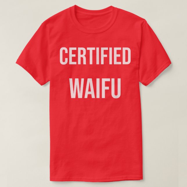Cerfified Waifu T-Shirt (Design vorne)