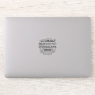 "Certainement Votre Honneur" autocollant portable