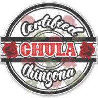 Certified Chula Chingona Sticker