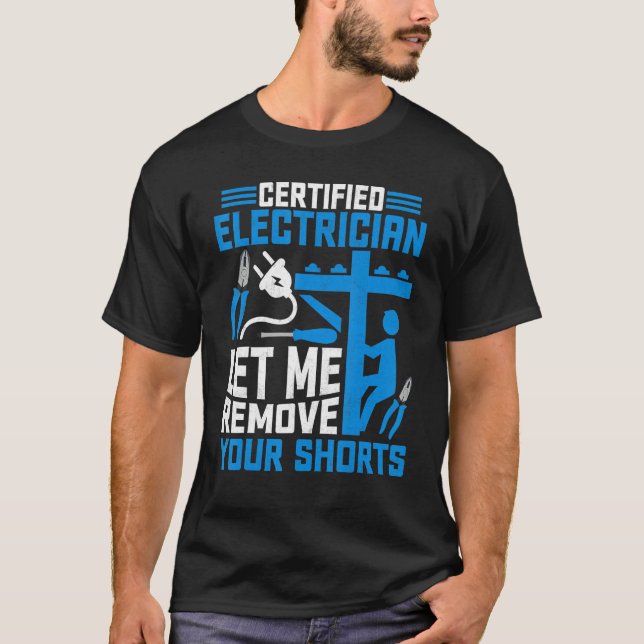 Certified Electrician Let Me Remove Your Shorts  L T-Shirt (Vorderseite)