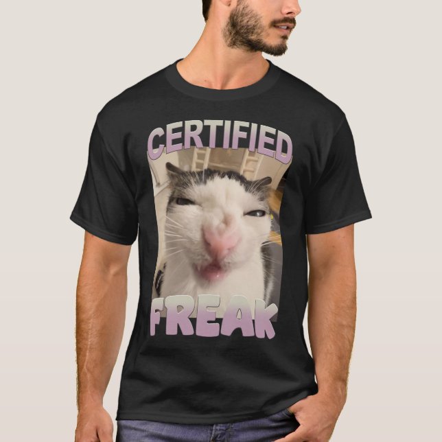 Certified Freak Cat Meme Funny Pet Spaß T-Shirt (Vorderseite)