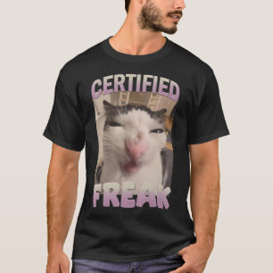 Certified Freak Cat Meme Meme Offensive Memes Funn T-Shirt