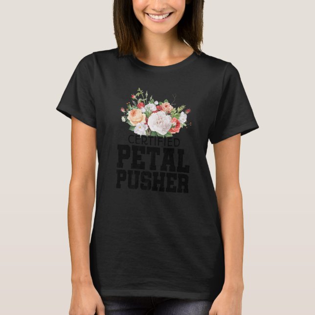Certified Petal Pusher Gardening Florist Gardener  T-Shirt (Vorderseite)