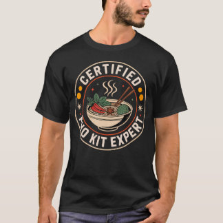 Certified Pho Kit Expert Vietnamese Soup Hot Sauce T-Shirt