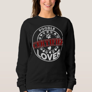 Certified Poodle Lover Sweatshirt